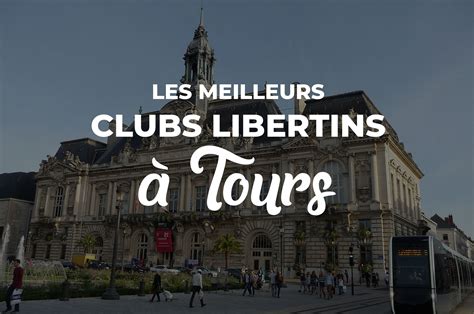 club libertin tours|Les 5 Meilleurs Clubs libertins à Tours (Avis, Infos, Tarifs)